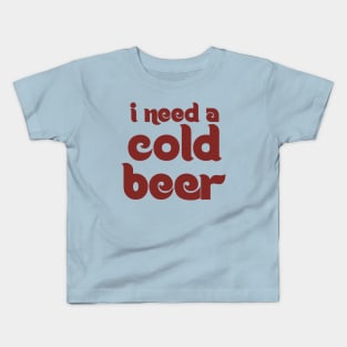 need a cold beer phillies shirt Kids T-Shirt